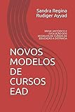 NOVOS MODELOS DE CURSOS EAD: BREVE HISTÓRICO E EVOLUÇÃO DOS MODELOS DE CURSOS DE EDUCAÇÃO A DISTÂNCIA