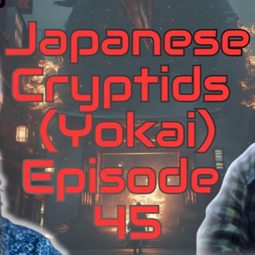 Japanese Cryptids - Yokai 妖怪 - CTDW Episode 45