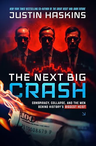 The Next Big Crash: Conspiracy, Collapse, and the Men Behind History's Biggest Heist