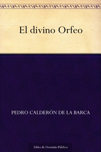 El divino Orfeo (Spanish Edition)