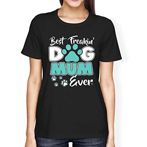 Fancy A Snuggle Womens Loose Fit Best Freakin' Dog Mum Ever T-Shirt Black Medium