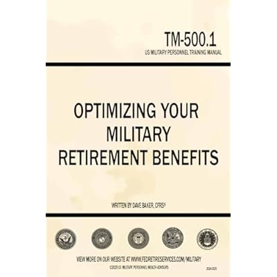 US Military Personnel Training Manual TM-500.1: Optimizing Your Military Retirement Benefits