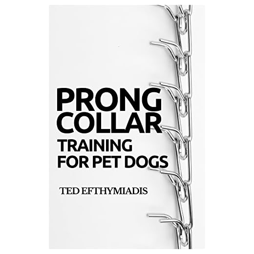 Prong Collar Training for Pet Dogs: The only resource you’ll need to train your pet dog with the aid of a prong collar (Dog Training for Pet Dogs Book 1)