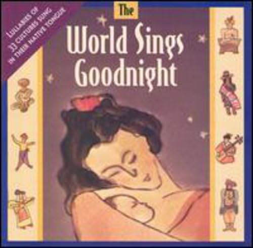 World Sings Goodnight: World Lullabies / Various [Audio CD] Various Artists; World Sings Goodnight; Wolfgang Blumel; Yammer Thiam; Tsehay Hailu; Tom Wasinger; Rachel Warwick; Kanta Purohit; Kai Soderman; Rebecca Hadwen; Renjeng Su; Rolland Fischer; Shahanad Parsapour; Susan Wasinger; Chin Su; Neelam Shrestha; Nora Felitsyn; Catherine Clareboudt; Myung O. Hahn; Miyriam Soszewicz; Jerry Garrett; Paul Klite; Corina Nolting; Cornelia Blatter; Pat Buchanan; Cyrus Fidelus Sidjabat; Jean Lilensten; Greg Fisher; Ashraf Sewailan; Bedjo Mankekar; Eva Ziegler; Marcela Illanes; Louie Cart; Andrea Merkel; Amisaada Ramdane; Eleonora Buonpane; Elena Timaru and James Marienthal