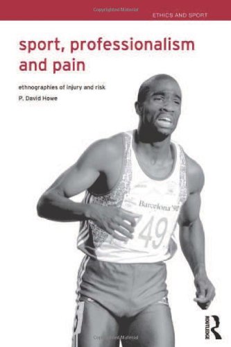 Sport, Professionalism and Pain: Ethnographies of Injury and Risk (Ethics and Sport)
