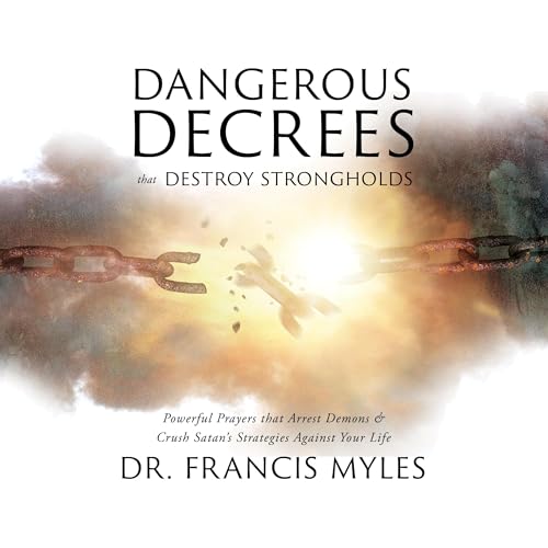 Dr. Francis Myles's Dangerous Decrees That Destroy Strongholds episode artwork