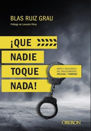 Que nadie toque nada! Mitos y realidades del procedimiento policial y forense (Libros singulares)