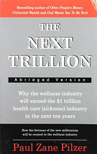 The Next Trillion: Why the Wellness Industry Will Exceed the $1 Trillion Healthcare (Sickness) Industry in the Next Ten Years