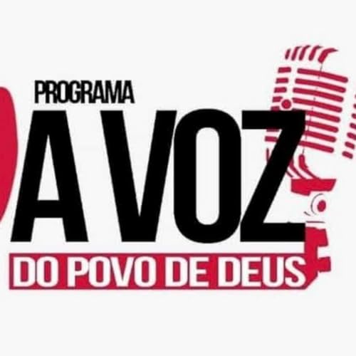 Programa A Voz do Povo de Deus Podcast Por Cesar Augusto Fernandes arte de portada