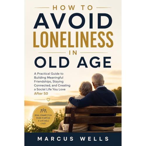 How to Avoid Loneliness in Old Age Audiobook By Marcus Wells cover art