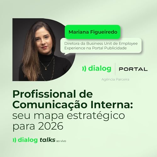 Dialog Talks #51: Profissional de Comunica&ccedil;&atilde;o Interna - Seu mapa estrat&eacute;gico para 2026