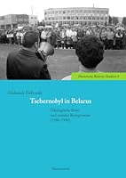 Tschernobyl in Belarus: Okologische Krise Und Sozialer Kompromiss (1986-1996) 3447104155 Book Cover
