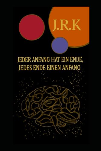 JEDER ANFANG HAT EIN ENDE, JEDES ENDE EINEN ANFANG
