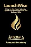 anastasia kuzmina altezza  LaunchWise: A Step-by-Step System to Launch, Organize and Scale Your Business with Clarity and Calm (English Edition)