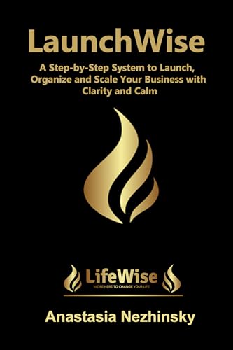  LaunchWise: A Step-by-Step System to Launch, Organize and Scale Your Business with Clarity and Calm (English Edition)