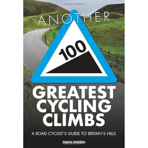 Another 100 Greatest Cycling Climbs: A road cyclist's guide to Britain's hills (100 Climbs)