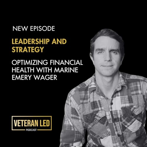 『Leadership and Strategy: Optimizing Financial Health with Marine Veteran Emery Wager』のカバーアート