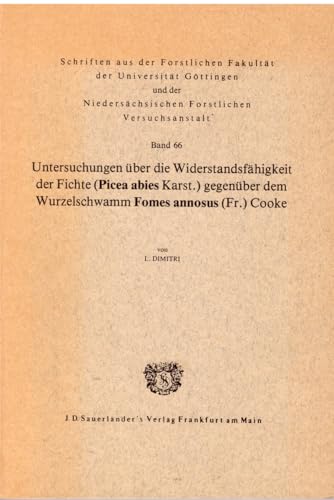 Untersuchungen über die Widerstandsfähigkeit der Fichte (Picea abies Karst.) gegenüber dem Wurzelschwamm. Fomes annosus (Fr.) Cooke (Schriften aus der ... Forstlichen Versuchsanstalt)