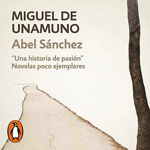 Abel Sánchez: Una historia de pasión (Novelas poco ejemplares 2)
