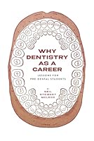 Why Dentistry As a Career: Lessons for Pre-Dental Students B0DG941CDF Book Cover