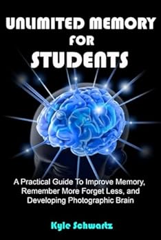 Paperback Unlimited Memory for Students: A Practical Guide To Improve Memory, Remember More Forget Less, and Developing Photographic Brain Book