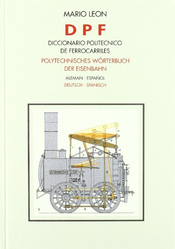 Télécharger Diccionario politécnico de ferrocarriles: Alemán-español Francais PDF