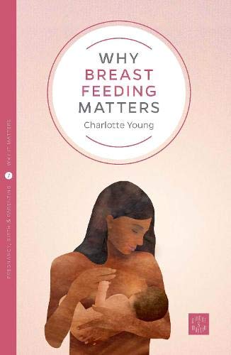 Why Breastfeeding Matters (Volume 5) (Pinter & Martin Why It Matters, 5)