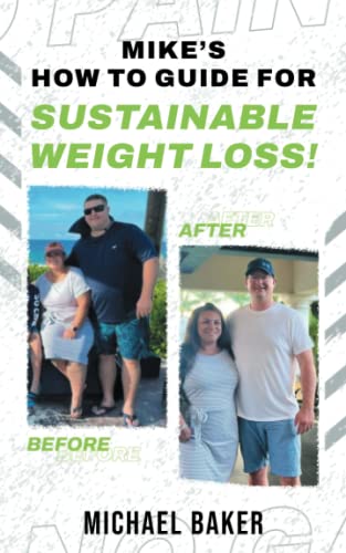 Mike’s How to Guide for Sustainable Weight Loss!