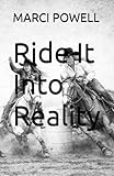 Ride It Into Reality