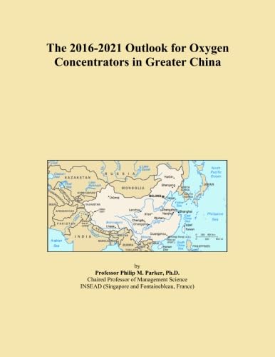 The 2016-2021 Outlook for Oxygen Concentrators in Greater China