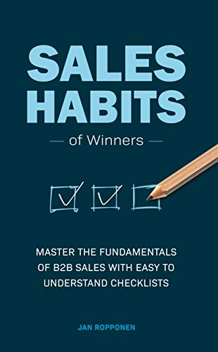 Sales Habits of Winners: Master the fundamentals of B2B sales with easy to