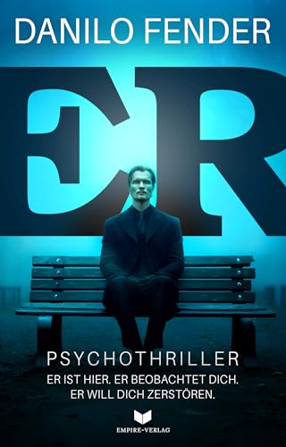 Er: Psychothriller | Er ist hier. Er beobachtet dich. Er will dich zerstören.