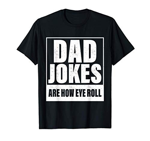 dad jokes are how eye roll funny father's day men gifts Maglietta