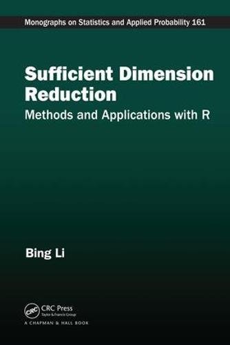 Sufficient Dimension Reduction: Methods and Applications with R (Chapman & Hall/CRC Monographs on Statistics & Applied Probability)
