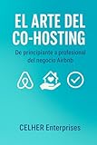 Tu Negocio de Co-Hosting en Airbnb: Desde Cero hasta el Éxito: Manual (Spanish Edition)