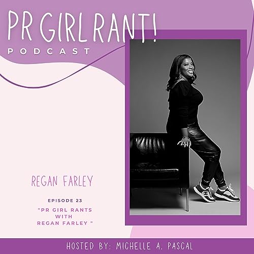 PR Girl Rants with Regan Farley