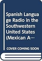 Spanish Language Radio in the Southwestern United States 0292775504 Book Cover