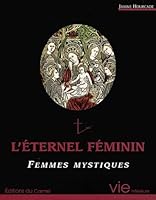 L'éternel féminin : Femmes mystiques 2847130179 Book Cover
