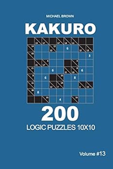 Paperback Kakuro - 200 Logic Puzzles 10x10 (Volume 13) Book