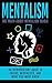 Produktbild Mentalism: The Truth About Mentalism Magic: An Introductory Guide to Tricks, Mentalists, And What You Must Know (Hypnosis, Telepathy, Mind Control, Mentalism Book)