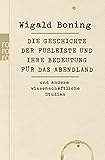 Die Geschichte der Fußleiste und ihre Bedeutung für das Abendland: und andere wissenschaftliche Studien - Wigald Boning 