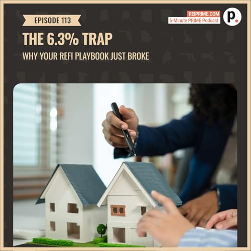 The 6.3% Trap: Why Your Refi Playbook Just Broke