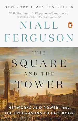 The Square and the Tower: Networks and Power, from the Freemasons to Facebook