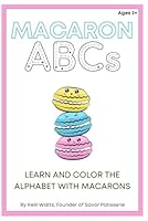 Macaron ABC's Learn and Color the Alphabet with Macarons: Simple and Big Learning Coloring Book for Toddlers and Up B0DG92JCY6 Book Cover