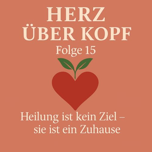 Heilung ist kein Ziel &ndash; sie ist ein Zuhause
