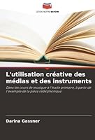 L'utilisation créative des médias et des instruments (French Edition) 6200842876 Book Cover