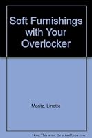 Soft Furnishings with Your Overlocker 1868253767 Book Cover