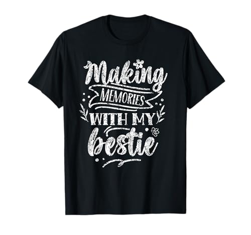 Making Memories With My Bestie Friendship Best Friend Team T-Shirt