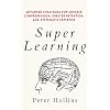 Super Learning: Advanced Strategies for Quicker Comprehension, Greater Retention, and Systematic Expertise (Learning how to Learn) Paperback March 8, 2021