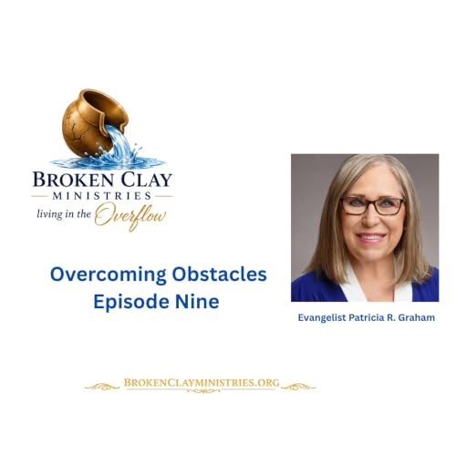 Overcoming Obstacles - Episode Nine